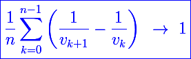 \Large \blue\boxed{\frac{1}{n}\sum_{k=0}^{n-1}\left(\frac{1}{v_{k+1}}-\frac{1}{v_k}\right)~\to~1}